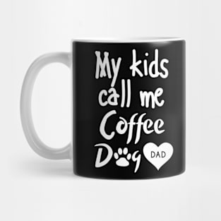 My kids call me Coffee Dog Dad Mug